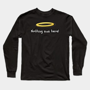 Nothing sus here Long Sleeve T-Shirt